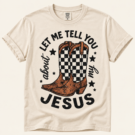 Let Me Tell You About My Jesus