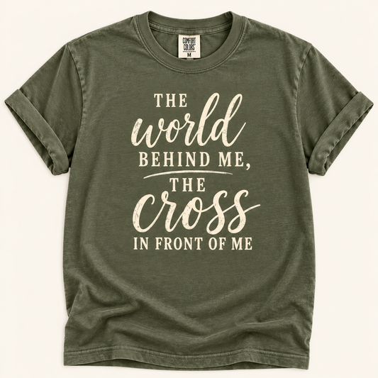 The World Behind Me The Cross In Front Of Me Graphic Tee